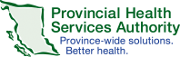 Provincial Health Services Authority - Province-wide solutions. Better health.